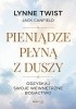 Okładka książki Pieniądze płyną z duszy. Odzyskaj swoje wewnętrzne bogactwo Jack Canfield,&nbsp;Lynne Twist