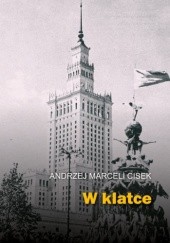 Okładka książki W klatce Andrzej Marceli Cisek