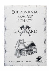 Okładka książki Schronienia, szałasy i chaty Daniel Carter Beard