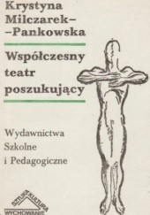 Okładka książki Współczesny teatr poszukujący Krystyna Pankowska