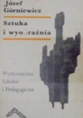 Okładka książki Sztuka i wyobraźnia Józef Górniewicz