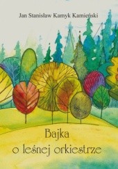Okładka książki Bajka o leśnej orkiestrze