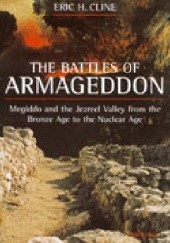 Okładka książki The Battles of Armageddon Megiddo and the Jezreel Valley from the Bronze Age to the Nuclear Age Eric H. Cline