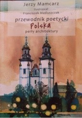 Okładka książki Przewodnik poetycki. Polska. Perły architektury Jerzy Mamcarz