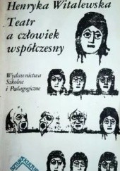 Okładka książki Teatr a człowiek współczesny Henryka Witalewska
