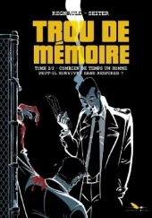 Okładka książki TROU DE MÉMOIRE Tome 2- COMBIEN DE TEMPS UN HOMME PEUT-IL SURVIVRE SANS RESPIRER Pascal Regnauld, Roger Seiter