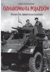 Okładka książki OZNAKOWANIA POJAZDÓW Polskich Sił Zbrojnych na Zachodzie Andrzej Antoni Kamiński