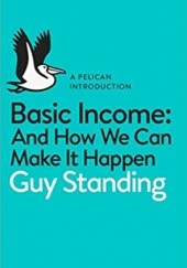 Okładka książki Basic Income: And How We Can Make It Happen Guy Standing