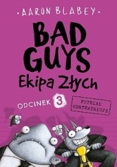 Okładka książki Bad Guys. Ekipa Złych. Odcinek 3 Futrzak kontratakuje Aaron Blabey