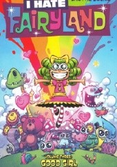 Okładka książki I Hate Fairyland, Vol.3: Good Girl Skottie Young