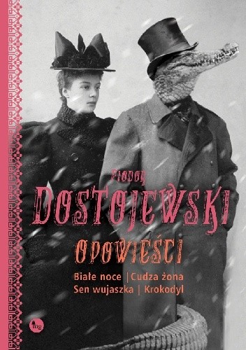 Okładka książki Opowieści: Białe noce, Cudza żona, Sen wujaszka, Krokodyl Fiodor Dostojewski