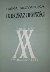 Okładka książki Ucieczka z ciemności Irena Krzywicka
