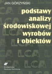 Okładka książki Podstawy analizy środowiskowej wyrobów i obiektów Jan Górzyński