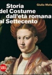 Okładka książki Storia del costume dalletà romana al Settecento Giulia Mafai