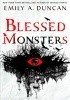 Okładka książki Blessed Monsters Emily A. Duncan
