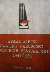 Okładka książki Wykaz miejsc pamięci narodowej w powiecie biłgorajskim 1936-1956 Tomasz Bordzań, Dorota Skakuj