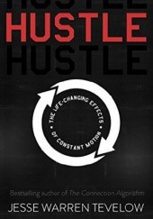 Okładka książki Hustle: The Life Changing Effects of Constant Motion Jesse Tevelov