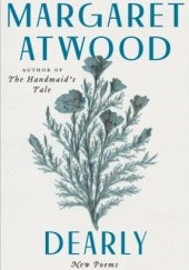 Okładka książki Dearly: New Poems Margaret Atwood