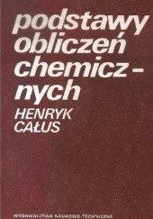 Okładka książki Podstawy obliczeń chemicznych Henryk Całus