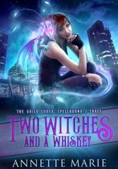 Okładka książki Two Witches and a Whiskey Annette Marie