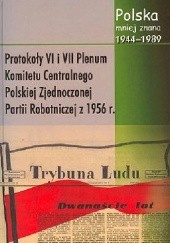 Protokoły z VI i VII Plenum Komitetu Centralnego Polskiej Zjednoczonej Partii Robotniczej z 1956 r.