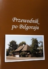 Okładka książki Przewodnik po Biłgoraju Dorota Skakuj