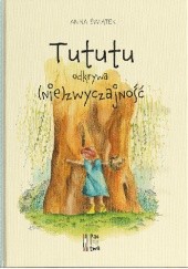 Okładka książki Tututu odkrywa (nie)zwyczajność Anna Świątek