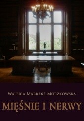 Okładka książki Mięśnie i nerwy Waleria Marrene-Morzkowska