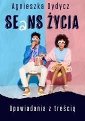 Okładka książki SEaNS ŻYCIA – Opowiadania z treścią Agnieszka Dydycz