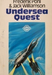 Okładka książki Undersea Quest Frederik Pohl, Jack Williamson