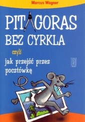 Okładka książki Pitagoras bez cyrkla czyli jak przejść przez pocztówkę Albrecht Beutelspacher, Marcus Wagner