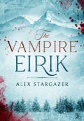 Okładka książki The Vampire Eirik Alex Stargazer