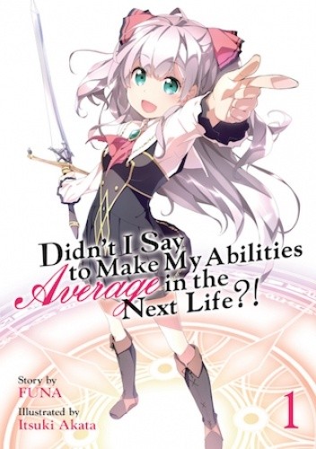 Okładki książek z cyklu Didn't I Say to Make My Abilities Average in the Next Life (light novel)