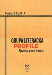 Okładka książki Grupa Literacka Profile Arkadiusz Frania
