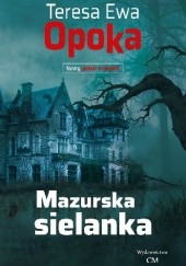 Okładka książki Mazurska sielanka Teresa Ewa Opoka