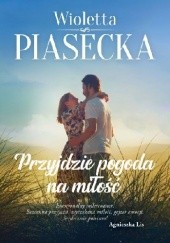 Okładka książki Przyjdzie pogoda na miłość Wioletta Piasecka