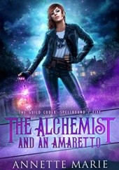 Okładka książki The Alchemist and an Amaretto Annette Marie