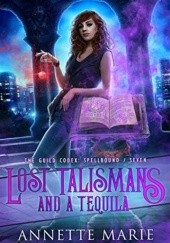 Okładka książki Lost Talismans and a Tequila Annette Marie