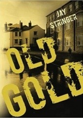 Okładka książki Old Gold Jay Stringer