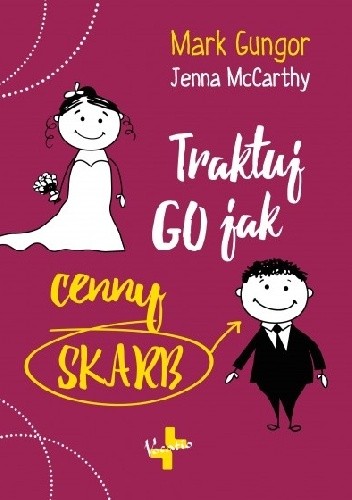 Okładka książki Traktuj go jak cenny skarb Mark Gungor, Jenna McCarthy