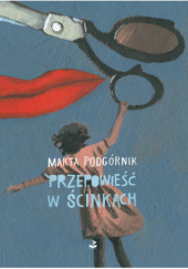 Okładka książki Przepowieść w ścinkach Marta Podgórnik