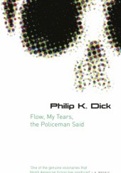 Okładka książki Flow My Tears, the Policeman Said Philip K. Dick