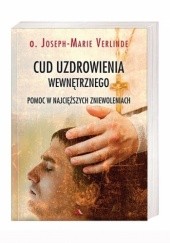 Okładka książki Cud uzdrowienia wewnętrznego. Pomoc w najcięższych zniewoleniach Joseph-Marie Verlinde