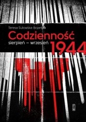Okładka książki Codzienność. Sierpień - wrzesień 1944 Teresa Sułowska-Bojarska
