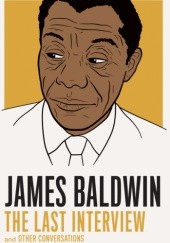 JAMES BALDWIN: THE LAST INTERVIEW AND OTHER CONVERSATIONS