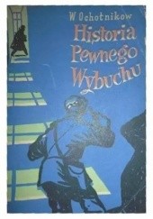 Okładka książki Historia pewnego wybuchu Wadim Ochotnikow