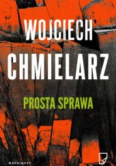 Okładka książki Prosta sprawa Wojciech Chmielarz