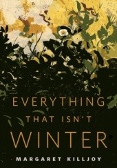 Okładka książki Everything that Isnt Winter Margaret Killjoy