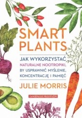 Smart Plants Jak wykorzystać naturalne nootropiki, by usprawnić myślenie, koncentrację i pamięć