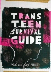 Okładka książki Trans Teen Survival Guide Fox Fisher, Owl Fisher
